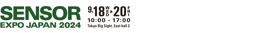 Sensor Expo Japan 2024 September 18 (Wed) - 20 (Fri), 2024 Tokyo Big Sight (Tokyo, Japan), East Hall